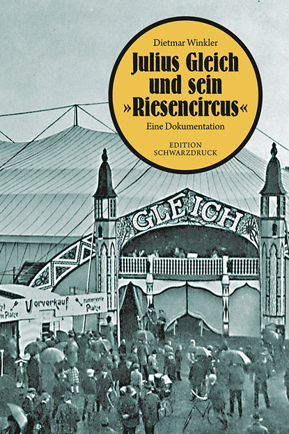 Julius Gleich und sein „Riesencircus“.